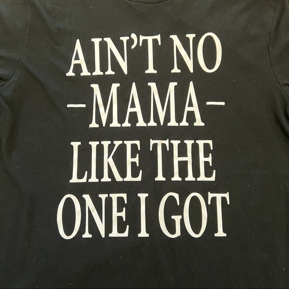 Mossimo AIN”T NO MAMA LIKE THE ONE I GOT Black T-Shirt B18/8 - Picture 3 of 9